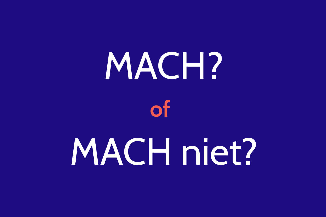 MACH of MACH niet